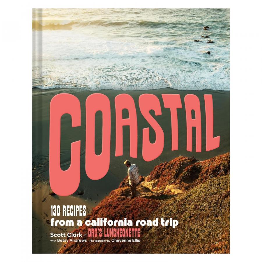 Coastal: California Living and Cooking, Captured in a Cookbook